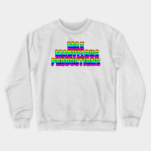 Max Marvelous Productions Pride Crewneck Sweatshirt by MaxMarvelousProductions